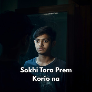 Sokhi Tora Prem Korio na