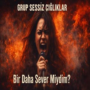 Bir daha severmiydim?