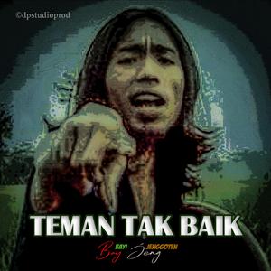 Teman Tak Baik (feat. Bay Jeng, Indo Music Terbaru, Java Artist Community & JAC ©dpstudioprod)