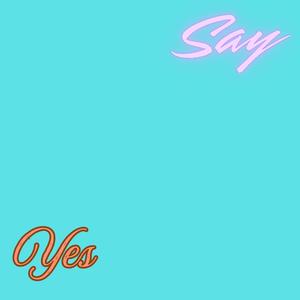 Say Yes