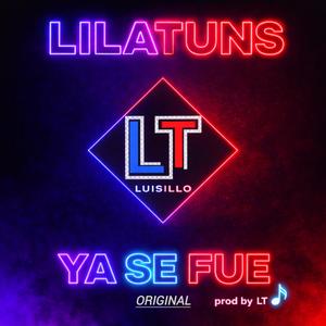 YA SE FUE LILATUNS Y LUISILLO