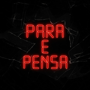 PARA E PENSA