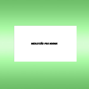 MEDLEYZÃO PRA NORMA