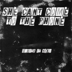 She Can't Come to the Phone (feat. Neko)
