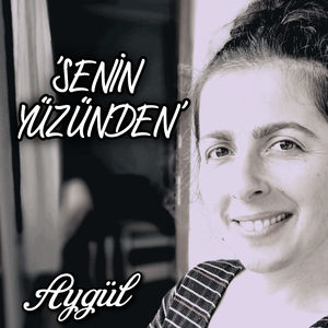 SENİN YÜZÜNDEN