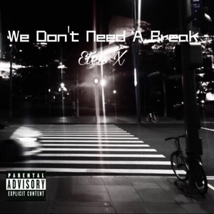 We Don't Need A Break