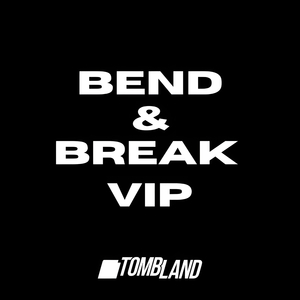 Bend & Break Vip