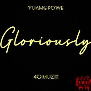 Gloriously (feat. 40 Muzik)