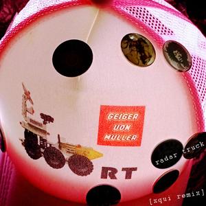 Radar Truck (feat. Geiger von Müller) (Xqui Remix)