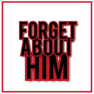 Forget About Him