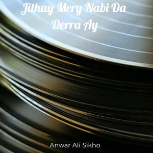 Jithay Mery Nabi Da Derra Ay