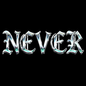 NEVER