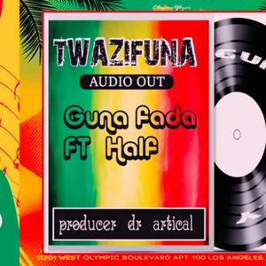 Twazifuna (feat. Guna Fada & Half)