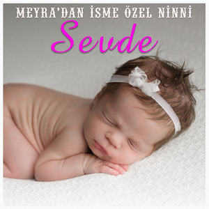 Sevde İsmine Özel Ninni