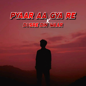 Pyaar Aa Gya Re X Dusre Din Waar