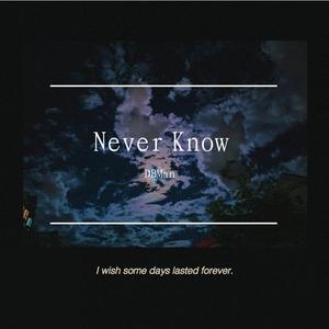 Never Know