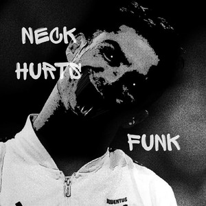 NECK HURTS FUNK
