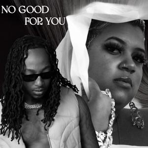 No Good For You (feat. Foreverr)