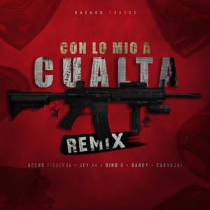 Con Lo Mio a Cualta (Remix) [feat. Gino B, Yosoygandy & Carvajal]