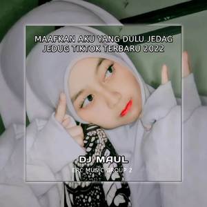MAAFKAN AKU YANG DULU JEDAG JEDUG TERBARU 2022