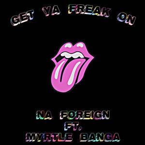 Get Ya Freak On (feat. Myrtle Banga)