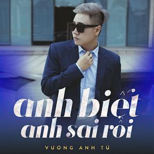 Anh Biết Anh Sai Rồi