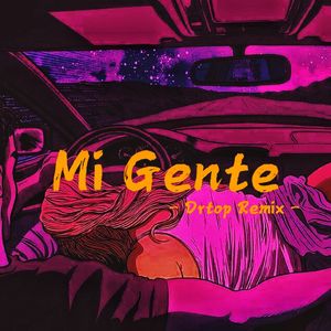 J. Balvin-Mi Gente（Drtop remix）