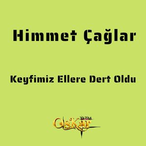 Keyfimiz Ellere Dert Oldu