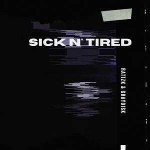 SICK N' TIRED