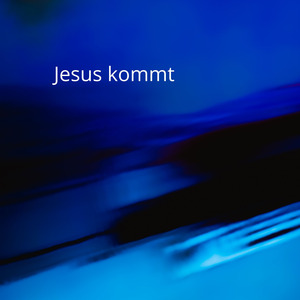 Jesus kommt
