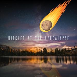 Hitched At The Apocalypse