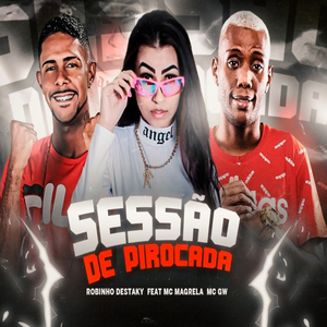 Sessão de Pirocada (feat. Mc Gw & Mc Magrela) (Brega Funk)