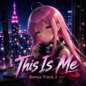 This is Me (Bonus Track 2)
