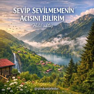 SEVİP SEVİLMEMENİN ACISINI BİLİRİM