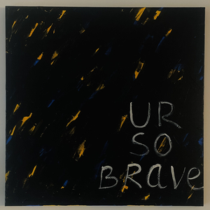 Ur so Brave
