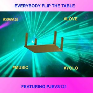Everybody flip the table (feat. Pjevs121)