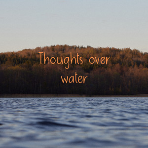 Thoughts over Water
