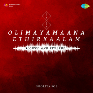 Olimayamaana Ethirkaalam - Slowed and Reverbed