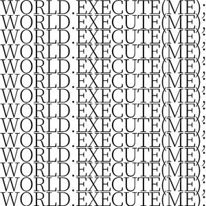 world.execute (me) ;
