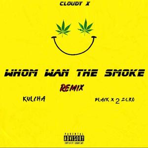 Who wan the smoke (Remix) (feat. Kulcha & Black X 2 zero)