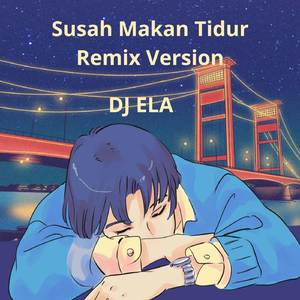 Susah Makan Tidur (Remix Version)