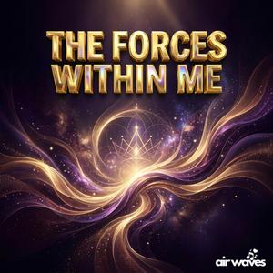 The Forces Within Me