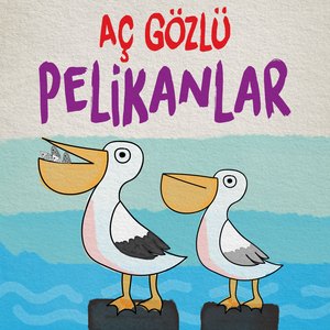 Aç Gözlü Pelikanlar