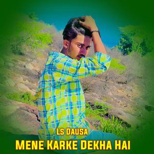 Mene Karke Dekha Hai