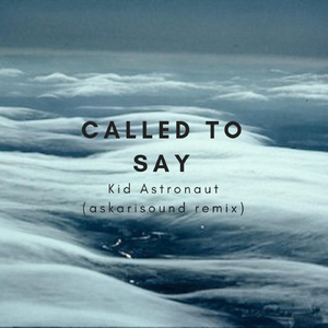Called to Say (Askarisound Remix)