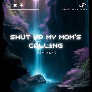 Shut Up My Mom's Calling