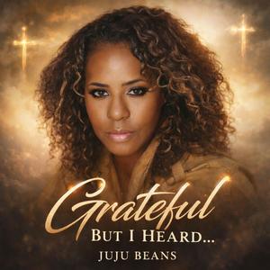 Grateful But I Heard