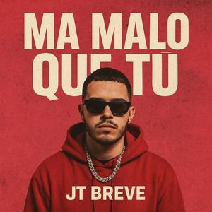 Ma MALO QUE TU (feat. JT Breve)