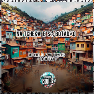 Na Tcheka e Só Botadão