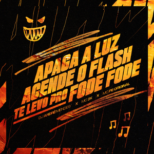 APAGA A LUZ, ACENDE O FLASH, TE LEVO PRO FODE FODE